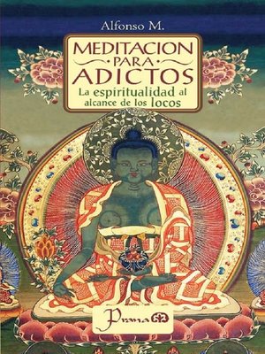 cover image of Meditación para adictos. La espiritualidad al alcance de los locos
